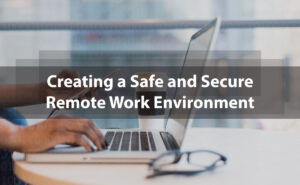 Creating-a-Safe-and-Secure-Remote-Work-Environment