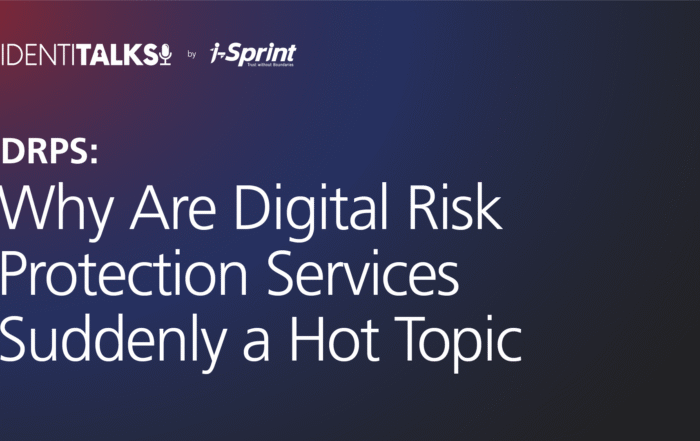 DRPS: Why Digital Risk Protection Is Suddenly a Hot Topic